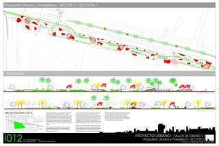 Propuesta Urbana y Paisajistica - SECTOR 2 / SECCION 1
AVEN

IDA L
IBERT

ADO

V1

R

V2

V3

BUS

A

AVE

LIBER

TADO

R

AVENIDA ANDRES BELL

O

NIDA

BUS

FACHADA

Avenida Libertador - Av. Vargas

Avenida Libertador - Av. Vargas
generar para el mejor desarrollo de actividades y dar un buen
a estos usos de suelo un eje de movilidad peatonal, buscando a la vez el

forma la fluidez peatonal, la falta de cultura y mantenimiento del uso de la

actividades operativas entre educacional, asistencial, comercial y vivienda

principal.
Que cuente con caminerias arborizadas, reforzadas con un parque lineal
mobiliario urbano, equipamiento urbano paradas de transporte colectivo,
poblacional correspondiente al hospital, las escuelas, parte comercial
afectando el espacio a intervenir.

012

PROYECTO URBANO T.S.U CESAR MEDINA RUIZ
T.S.U YORYVICT DIAZ

Propuesta Urbana y Paisajistica - SECTOR 2
TUTOR: Arq.Zhedily Guedez

ESCUELA DE ARQUITECTURA

 