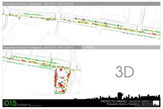 LIBERTADO

AVENIDA
BUS

AMON
TE

R

LIBERTADO

R

A BRAC

AVENIDA

V2
V3

BUS

AVENI

DA LO
P

CAL
LE

EZ CO
N

ESTE

2

TRERA
S

AVENID

BUS

BUS

VISTAS
AVENIDA

LIBERTADO

R

BUS

LIBERTADO

R

3D

AVEN

IDA B

RAC

AMO

NTE

AVE

NIDA

BRA
C

AMO

NTE

AVENIDA

015

PROYECTO URBANO T.S.U CESAR MEDINA RUIZ
T.S.U YORYVICT DIAZ

Propuesta Urbana y Paisajistica - SECTOR 3
TUTOR: Arq.Zhedily Guedez

ESCUELA DE ARQUITECTURA

 