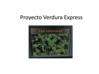 Proyecto Verdura Express 