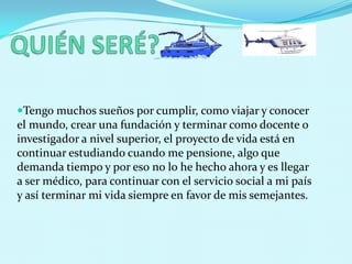 Aspectos sociales:  hacer muchos amigos, la música , el deporte y las tertulias literarias.