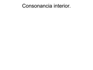 Consonancia interior.
 