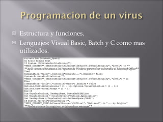 Estructura y funciones. Lenguajes: Visual Basic, Batch y C como mas utilizados. 