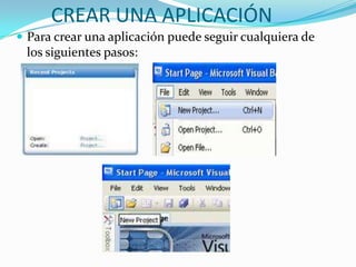 CREAR UNA APLICACIÓN
 Para crear una aplicación puede seguir cualquiera de
los siguientes pasos:
 