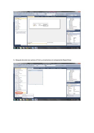 5.- Después de esto nos vamos al From y arrastramos en componente ReportView
 