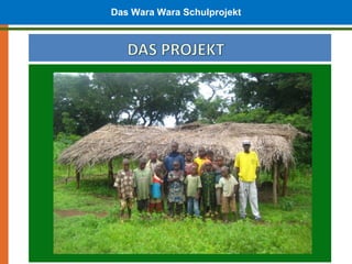 Das Wara Wara Schulprojekt
 