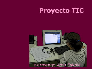 Karmengo Ama Eskola Proyecto TIC 