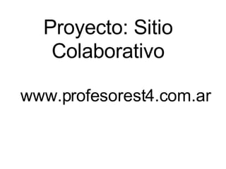 Proyecto: Sitio Colaborativo ,[object Object]