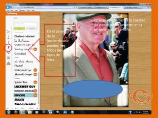 En esta opción tienes la libertad
               de poder poner un texto en la
En el panel    imagen con el tamaño
de la
izquierda se
pueden ver
todos los
tipos de
letra
 
