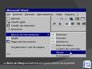 La  Barra de Dibujo  se mostrará en la parte inferior de la pantalla. 
