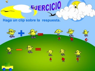 EJERCICIO Haga un clip sobre la  respuesta. 