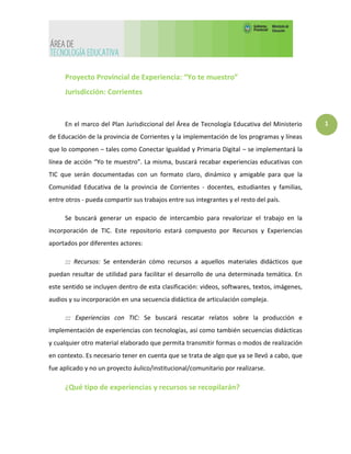 1
Proyecto Provincial de Experiencia: “Yo te muestro”
Jurisdicción: Corrientes
En el marco del Plan Jurisdiccional del Áre...