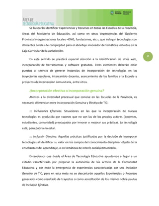 2
Se buscarán identificar Experiencias y Recursos en todas las Escuelas de la Provincia,
Áreas del Ministerio de Educación...