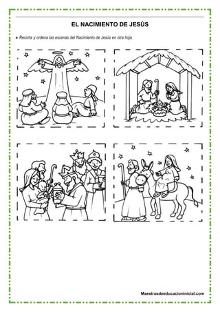 Maestrasdeeducacioninicial.com
EL NACIMIENTO DE JESÚS
 Recorta y ordena las escenas del Nacimiento de Jesús en otra hoja.
 