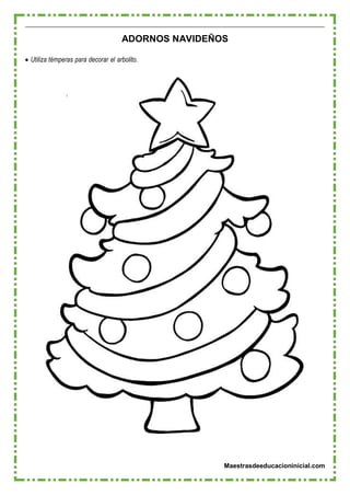 Maestrasdeeducacioninicial.com
ADORNOS NAVIDEÑOS
 Utiliza témperas para decorar el arbolito.
 