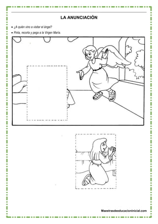 Maestrasdeeducacioninicial.com
LA ANUNCIACIÓN
 ¿A quién vino a visitar el ángel?
 Pinta, recorta y pega a la Virgen María.
 