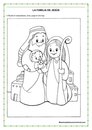 Maestrasdeeducacioninicial.com
LA FAMILIA DE JESÚS
 Recorta el rompecabezas, arma y pega en otra hoja.
 