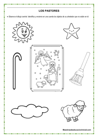 Maestrasdeeducacioninicial.com
LOS PASTORES
 Observa el dibujo central. Identifica y encierra en una cuerda los objetos de su alrededor que no están en él.
 
