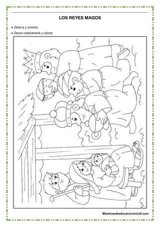 Maestrasdeeducacioninicial.com
LOS REYES MAGOS
 Observa y comenta.
 Decora creativamente y colorea.
 