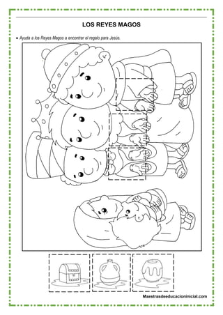 Maestrasdeeducacioninicial.com
LOS REYES MAGOS
 Ayuda a los Reyes Magos a encontrar el regalo para Jesús.
 