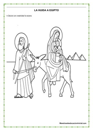 Maestrasdeeducacioninicial.com
LA HUIDA A EGIPTO
 Decora con creatividad la escena.
 