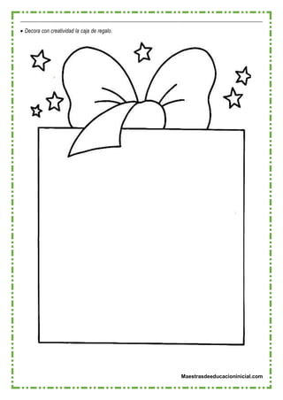 Maestrasdeeducacioninicial.com
 Decora con creatividad la caja de regalo.
 