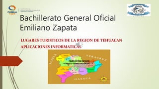Bachillerato General Oficial
Emiliano Zapata
FELIPE REYES VICENTE
CUARTO SEMESTRE GRUPO “F”
LUGARES TURISTICOS DE LA REGION DE TEHUACAN
APLICACIONES INFORMATICAS
 