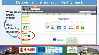 Discover and share your identity mark
Where can we
find the
Project?
Blog
eTwinning
Instagram
 