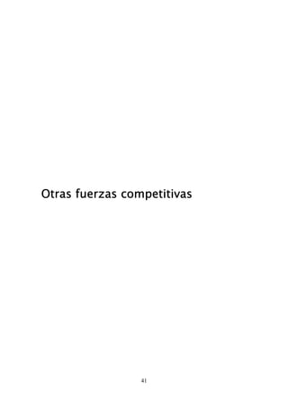 Otras fuerzas competitivas




                 41
 