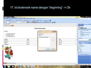 17. Isi bookmark name dengan “beginning” -> Ok

 