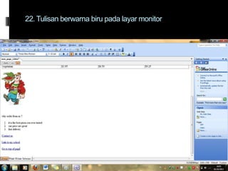 22. Tulisan berwarna biru pada layar monitor

 
