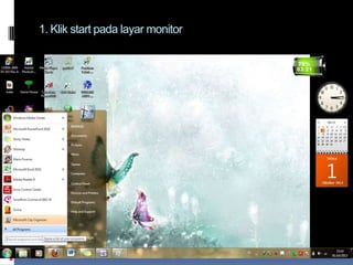 1. Klik start pada layar monitor

 