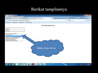 Berikut tampilannya

Menu drop-down

 