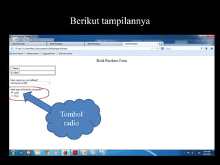Berikut tampilannya

Tombol
radio

 