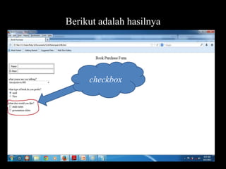 Berikut adalah hasilnya

checkbox

 