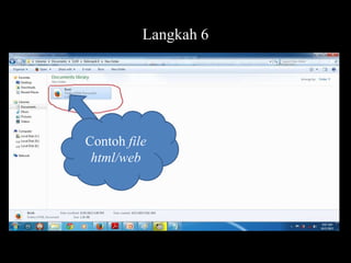 Langkah 6

Contoh file
html/web

 