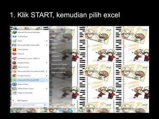 1. Klik START, kemudian pilih excel

 