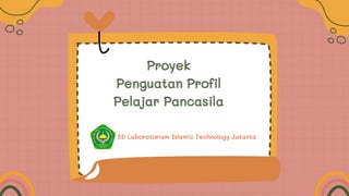 Proyek
Proyek
Penguatan Profil
Penguatan Profil
Pelajar Pancasila
Pelajar Pancasila
SD Laboratorium Islamic Technology Jakarta
 
