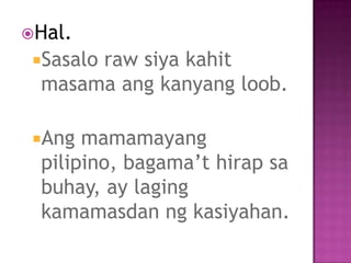 Ang subalit ay ginagamit
lamang kung ang ngunit, at
datapwat ay ginagamit na
sa unahan ng pangungusap.
 
