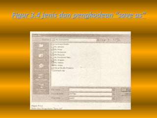 Figur 3.4 jenis dan pengkodean “save as”
 