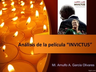 Análisis de la película “INVICTUS”
MI. Arnulfo A. García Olivares
 