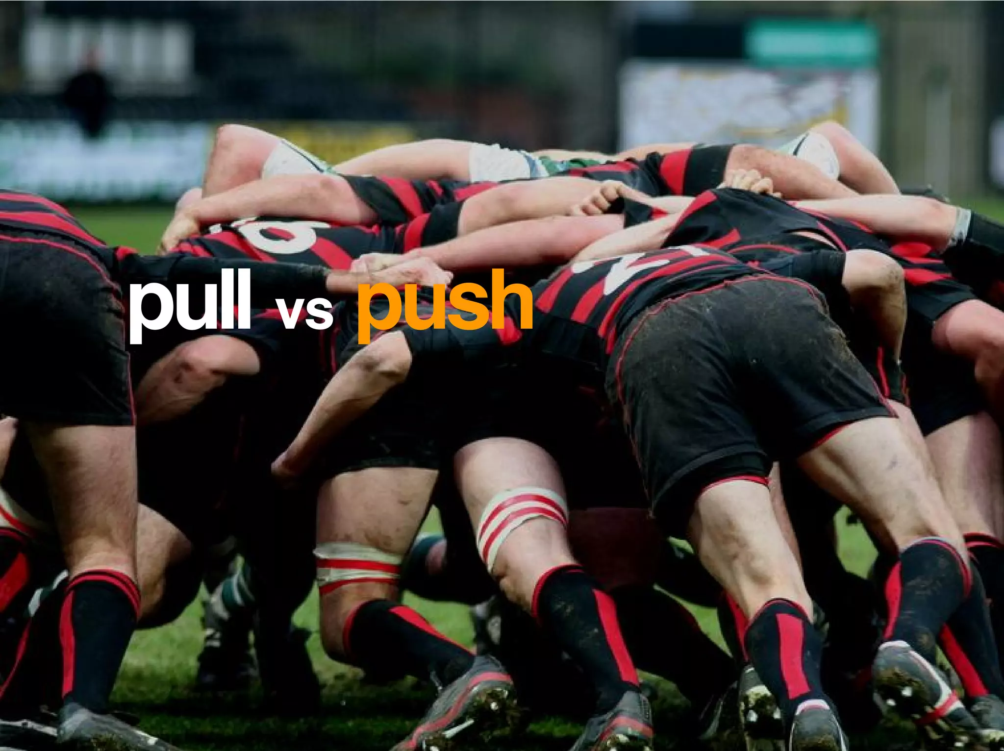 pull vs push
 