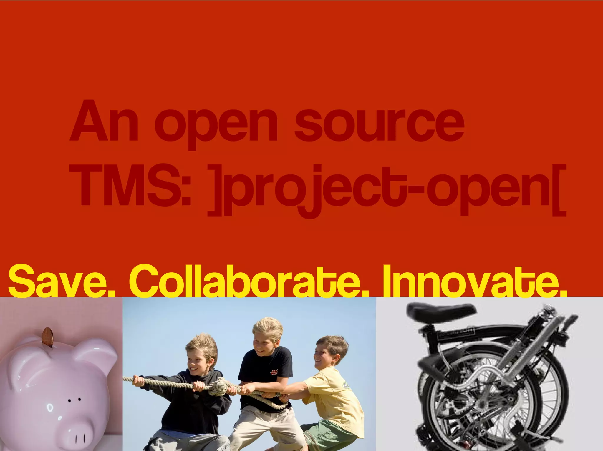 An open source
   TMS: ]project-open[
Save. Collaborate. Innovate.
 