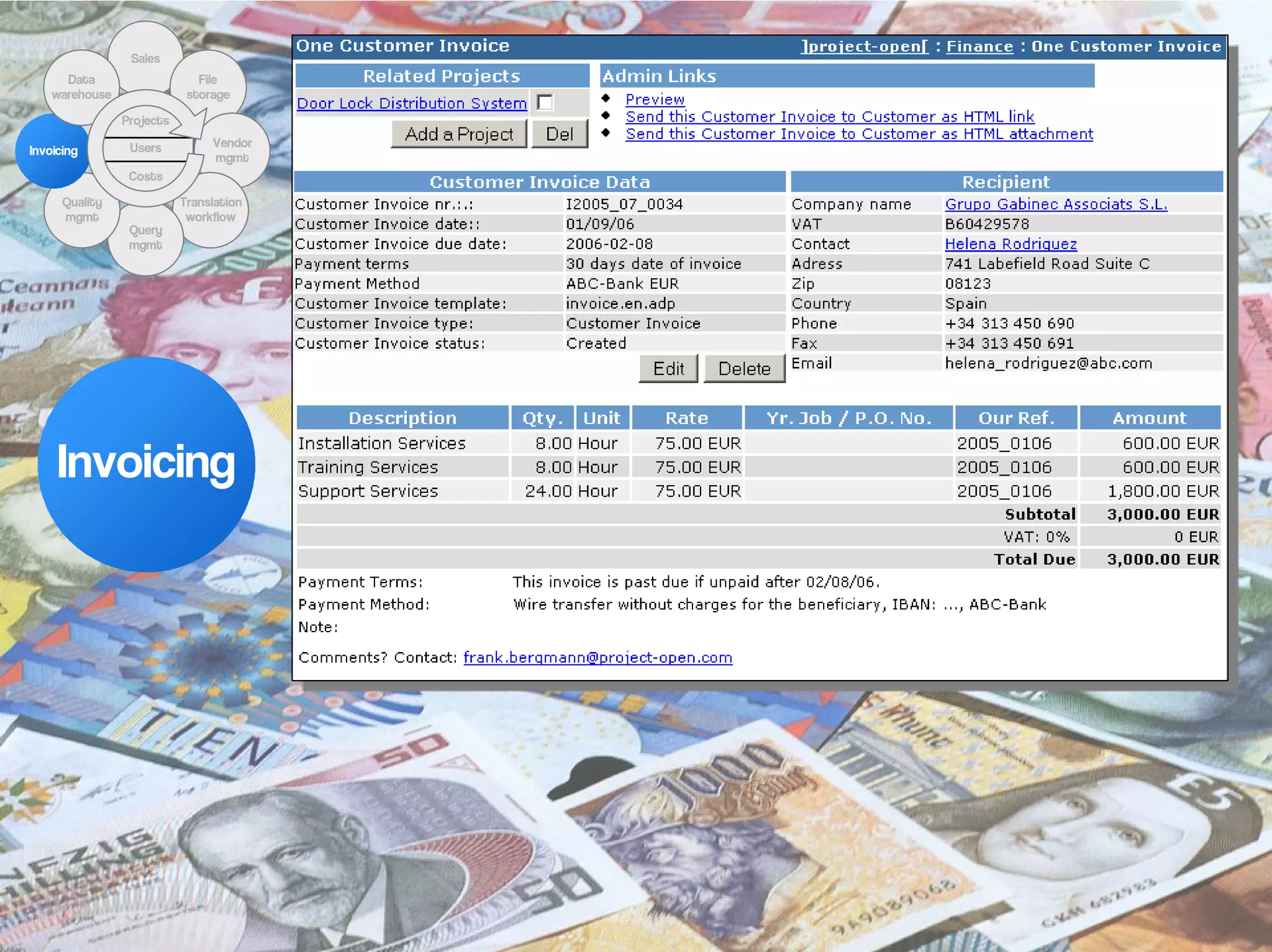 Sales
      Data                    File
    warehouse               storage

                Projects

                 Users          Vendor
Invoicing
                                mgmt
                 Costs

      Quality              Translation
      mgmt                  workflow
                 Query
                 mgmt




     Invoicing
 