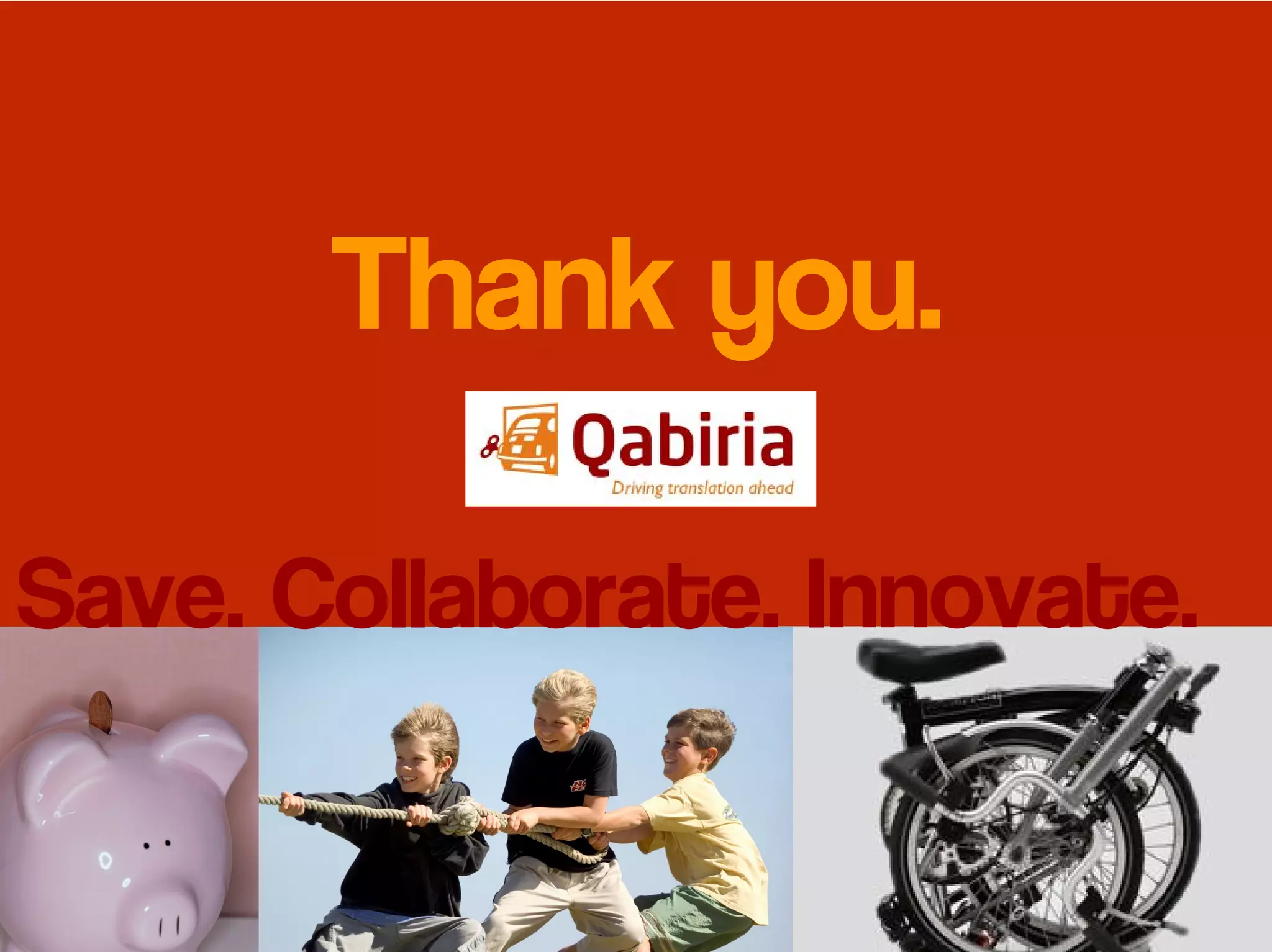 Thank you.

Save. Collaborate. Innovate.
 