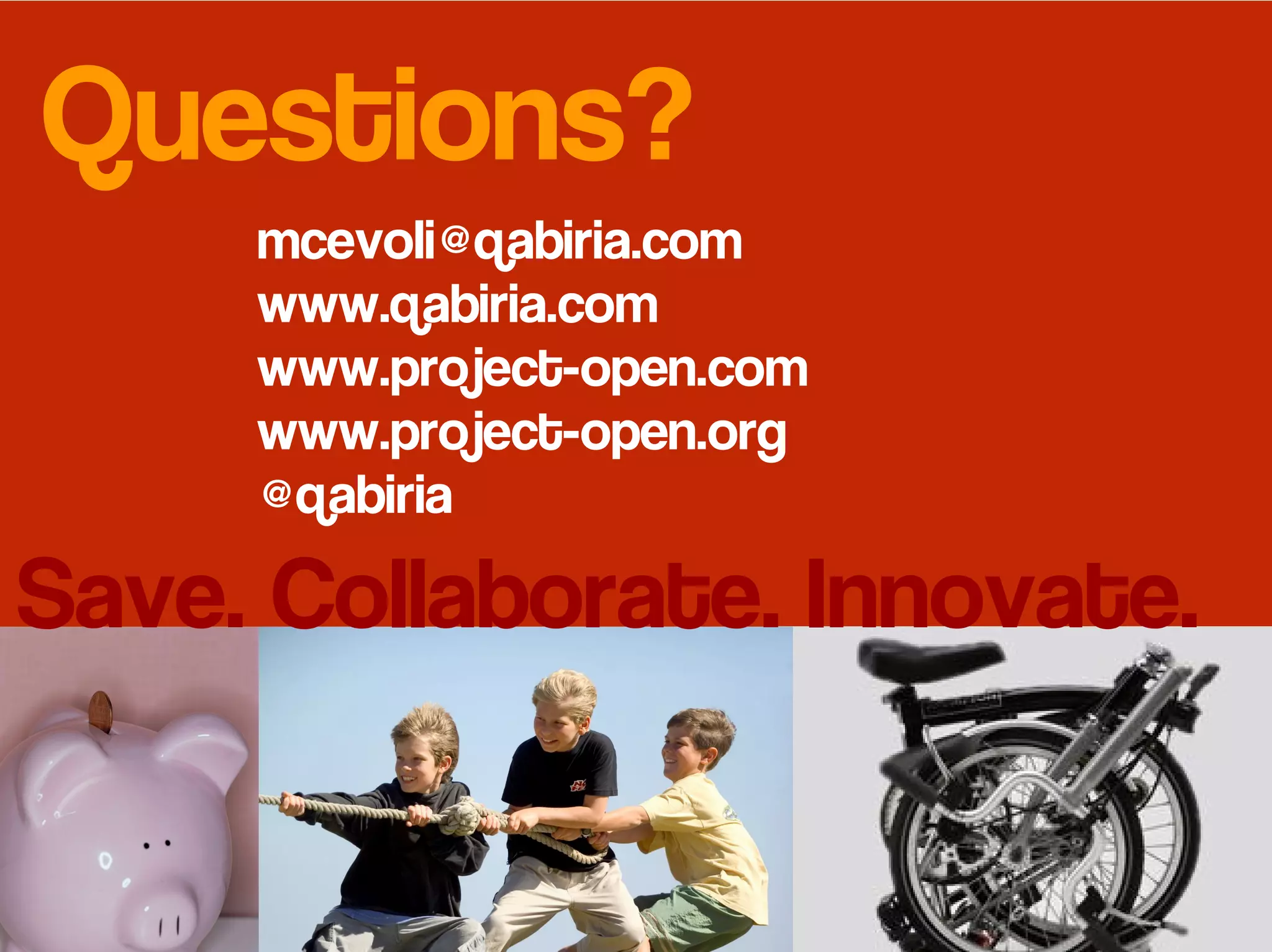Questions?
     mcevoli@qabiria.com
     www.qabiria.com
     www.project-open.com
     www.project-open.org
     @qabiria

Save. Collaborate. Innovate.
 