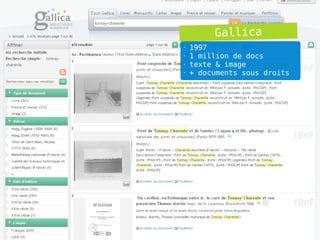 Gallica
●
    1997
●
    1 million de docs
●
    texte & image
●
    + documents sous droits




                              42
 