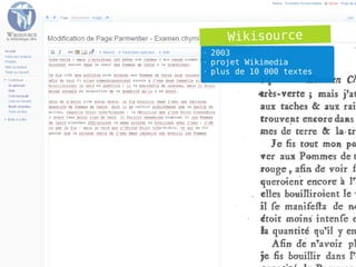 Wikisource
●
    2003
●
    projet Wikimedia
●
    plus de 10 000 textes




                            43
 