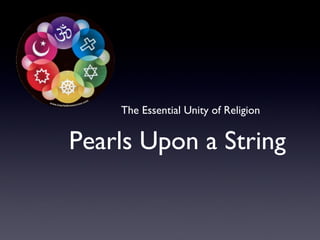 The Essential Unity of Religion

Pearls Upon a String

 