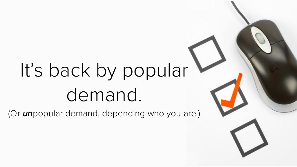 It’s back by popular demand.