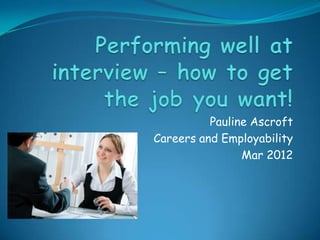 Pauline Ascroft
Careers and Employability
                Mar 2012
 